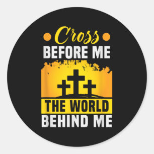 Christ Cross Before Me The World Behind Me Christi Classic Round Sticker