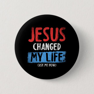 Christ Devo Jesus Changed My Life Ask Me How 6 Cm Round Badge