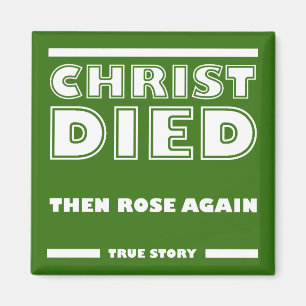 Christ Died Rose Again Christian True Story Magnet