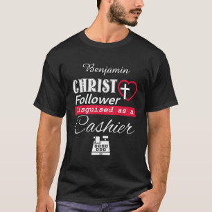Christ Follower Disguised As A Cashier Christian T-Shirt
