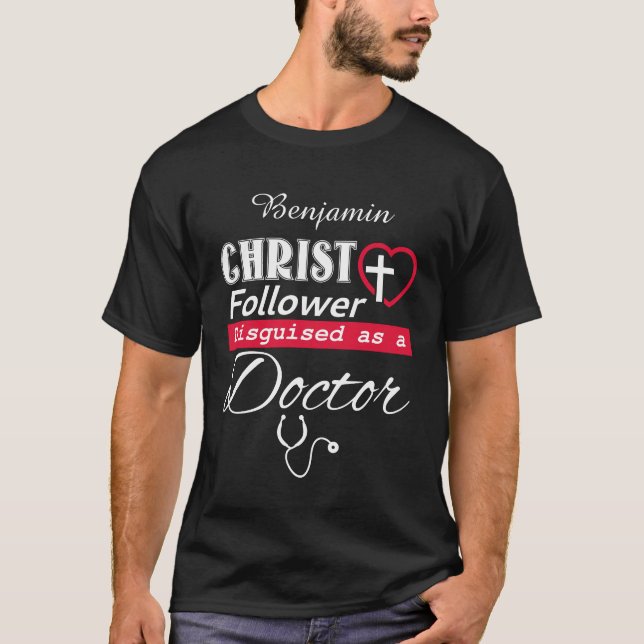 Christ Follower Disguised As A Doctor Christian T-Shirt (Front)