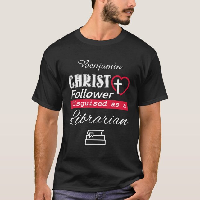 Christ Follower Disguised As A Librarian Christian T-Shirt (Front)
