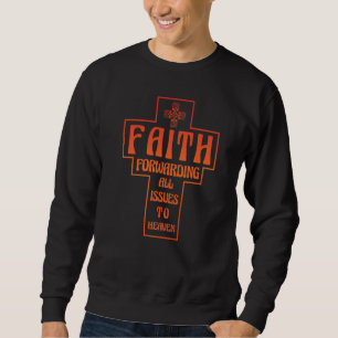 Christ Gospel Jesus Son of God Quote 8 Sweatshirt