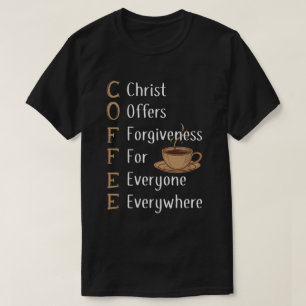 Christ Grants Forgiveness For Everyone Everywhere T-Shirt