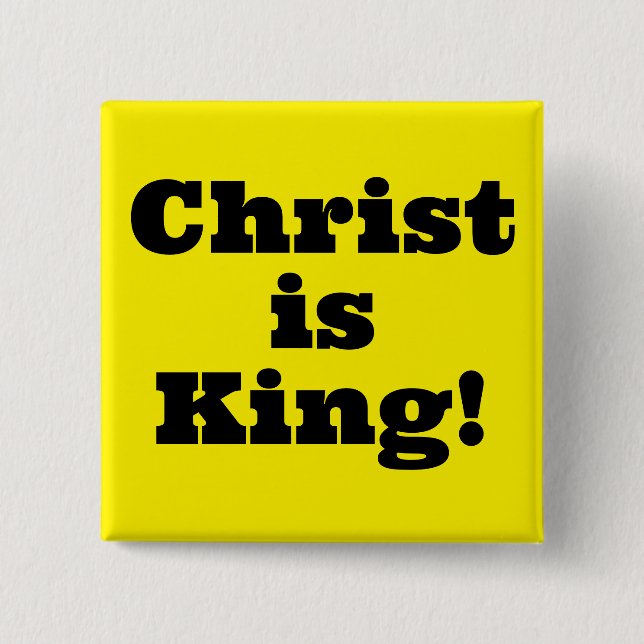 Christ is King!  15 Cm Square Badge (Front)