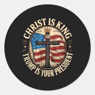 Christ Is King And Trump Is President Classic Round Sticker
