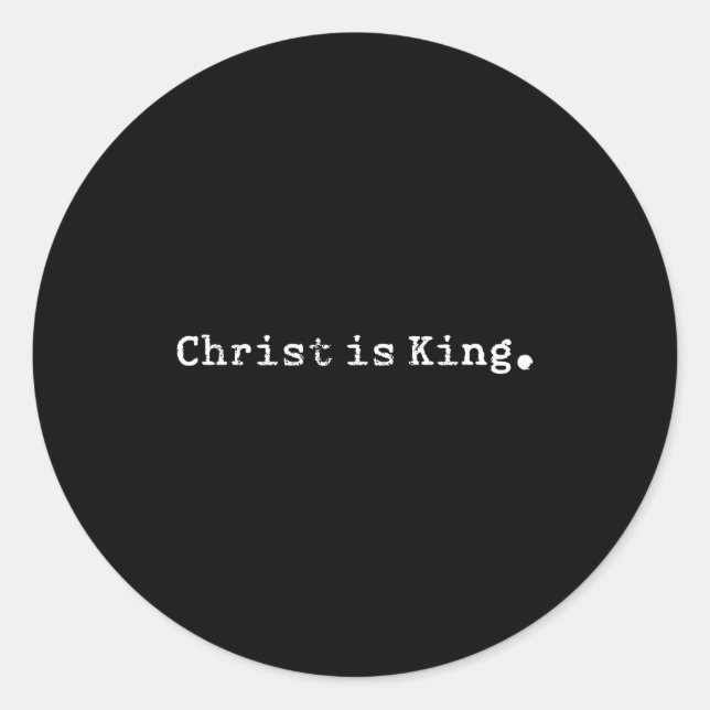 Christ Is King Jesus Catholic Christian Christiani Classic Round Sticker (Front)
