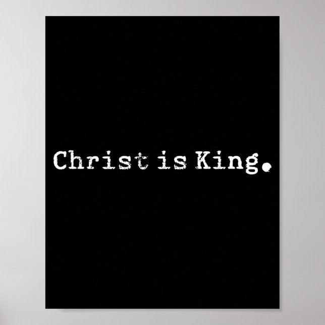 Christ Is King Jesus Catholic Christian Christiani Poster (Front)
