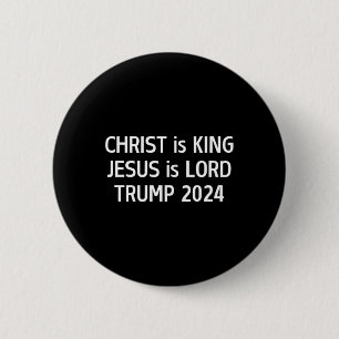 Christ Is King Jesus Is Lord Trump 2024 Christian 6 Cm Round Badge