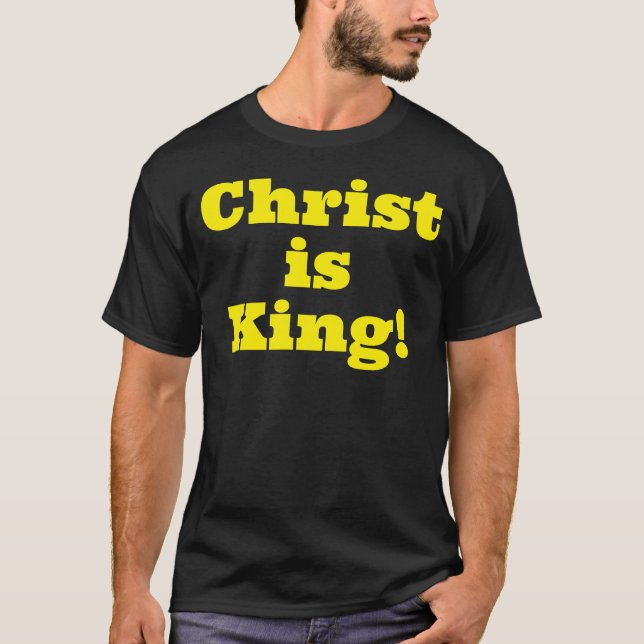 Christ is King! T-Shirt (Front)