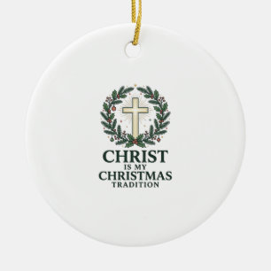 Christ Is My Christmas Tradition Vintage Cross Des Ceramic Ornament
