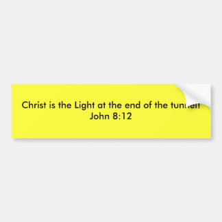 Christ is the Light at the end of the tunnel! Bumper Sticker