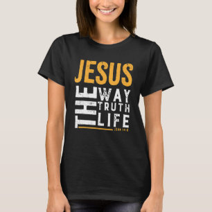 Christ Jesus The Way The Truth The Life Blessed Ch T-Shirt