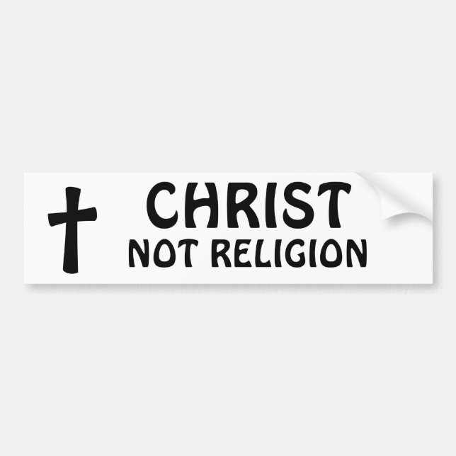 Christ - Not Religion Bumper Sticker (Front)