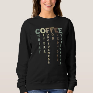 Christ Offers Forgiveness For Everyone Everywhere  Sweatshirt