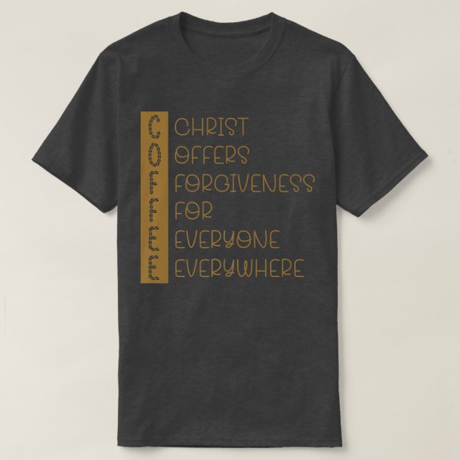 Christ Offers Forgiveness For Everyone Everywhere  T-Shirt (Design Front)