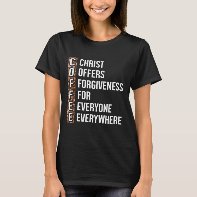Christ Offers Forgiveness For Everyone Everywhere  T-Shirt (Front)