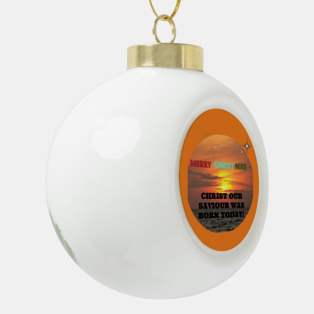 Christ Our Saviour Was Born Today Ceramic Ball Christmas Ornament (Left)