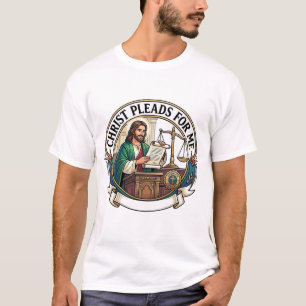 Christ Pleads For Me Jesus Courtroom Advocate Chri T-Shirt
