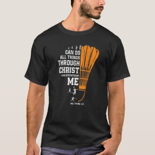 Christ Strengthens Me Religious Christian Badmint T-Shirt