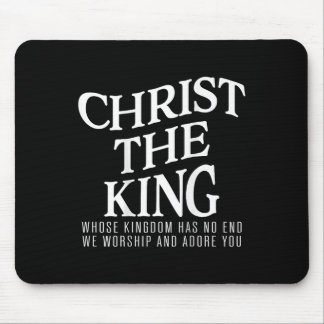 Christ The King Whose Kingdom Has No End Men Women Mouse Pad