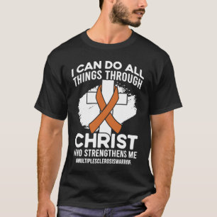 Christ Who Strengthens Me Multiple Sclerosis Aware T-Shirt