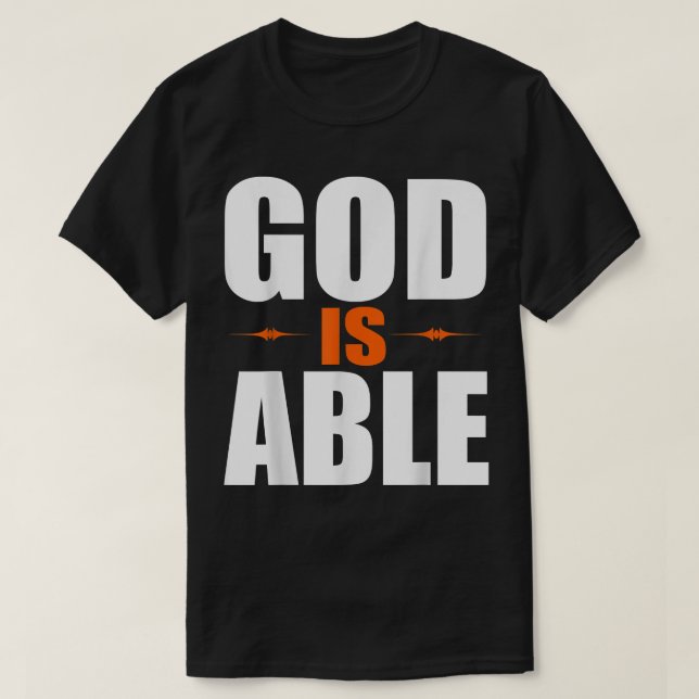 Christerest God is Able Christian Faith Gift  T-Shirt (Design Front)