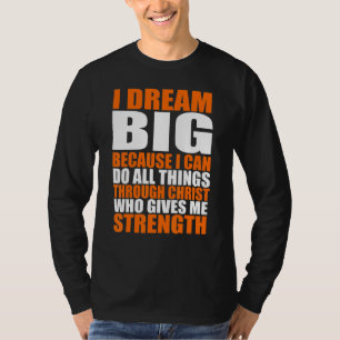 Christerest I Dream Big Because I Can Do All Thing T-Shirt