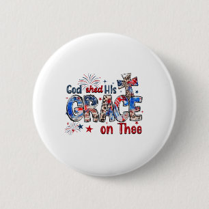 Christian 4th Of July God Shed His Grace On Thee 4 6 Cm Round Badge