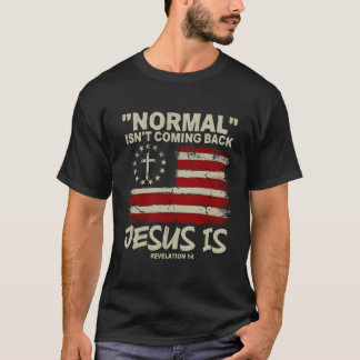 Christian American Flag Normal Isn'T Coming Back J T-Shirt