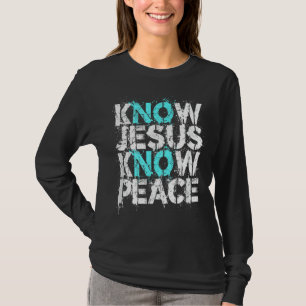 Christian Apparel - Know Jesus Know Peace No Jesus T-Shirt