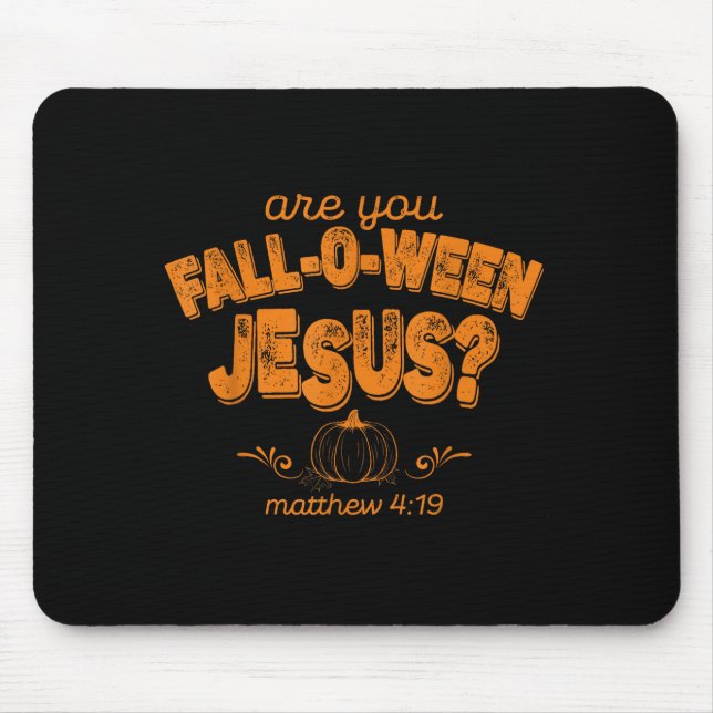 Christian Are You Fall-o-ween Jesus Pumpkin Verse  Mouse Pad (Front)