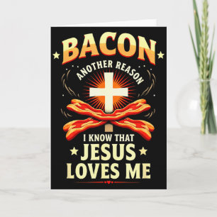 Christian Bacon Reason I Know That Jesus Loves Me  Card