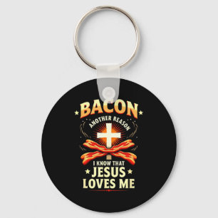 Christian Bacon Reason I Know That Jesus Loves Me  Key Ring