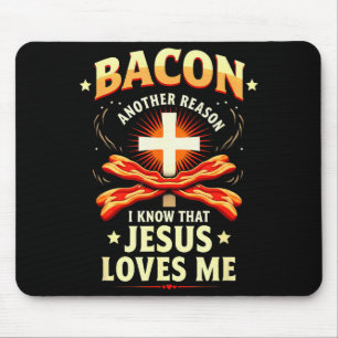 Christian Bacon Reason I Know That Jesus Loves Me  Mouse Pad