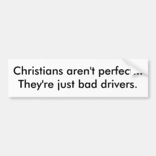 Christian = Bad Driver Bumper Sticker