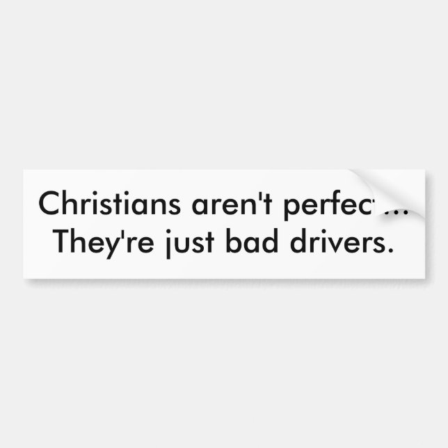Christian = Bad Driver Bumper Sticker (Front)