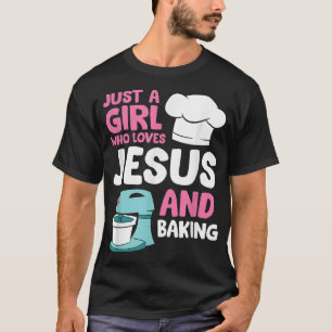 Christian Baking Girl Just a Girl Who Loves Jesus T-Shirt