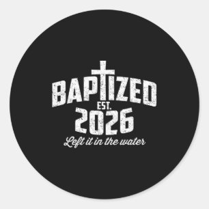 Christian Baptism Left It In The Water Baptized Es Classic Round Sticker