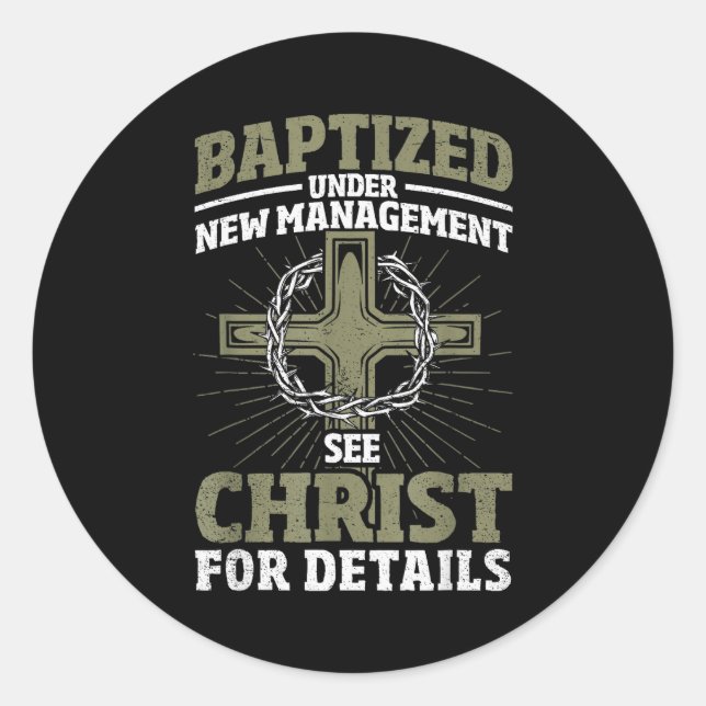 Christian Baptized Under New Management See Christ Classic Round Sticker (Front)