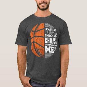 Christian Basketball Love All Things I Can Do Thro T-Shirt