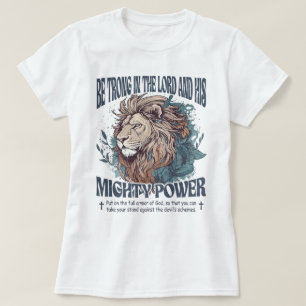 Christian Be Strong In The Lord And His Mighty T-Shirt