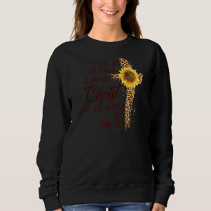 Christian Bible Phil 413 I Can Do Things Christ St Sweatshirt