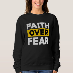Christian Bible Prayer Faith Over Fear Sweatshirt