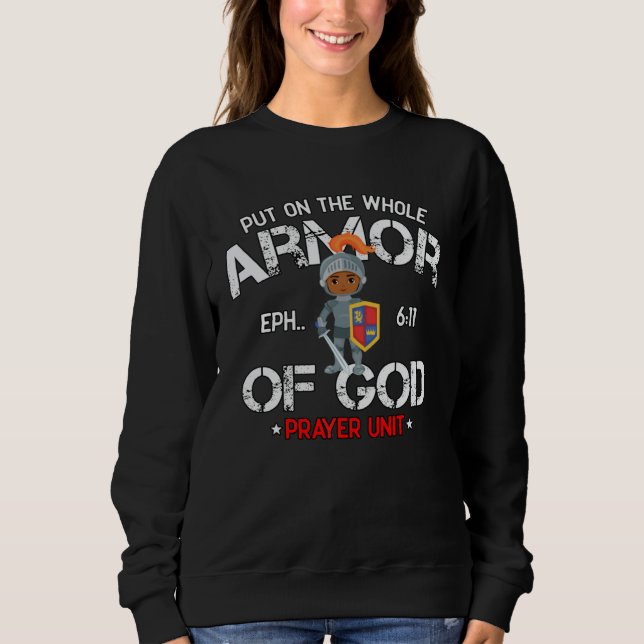 Christian Bible Quote Armor of God Ephesians 611 E Sweatshirt (Front)