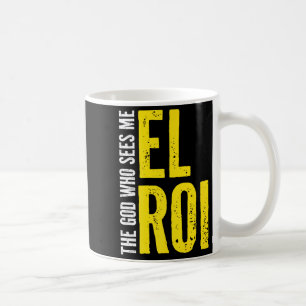 Christian Bible Quote - El Roi The God Who Sees Me Coffee Mug