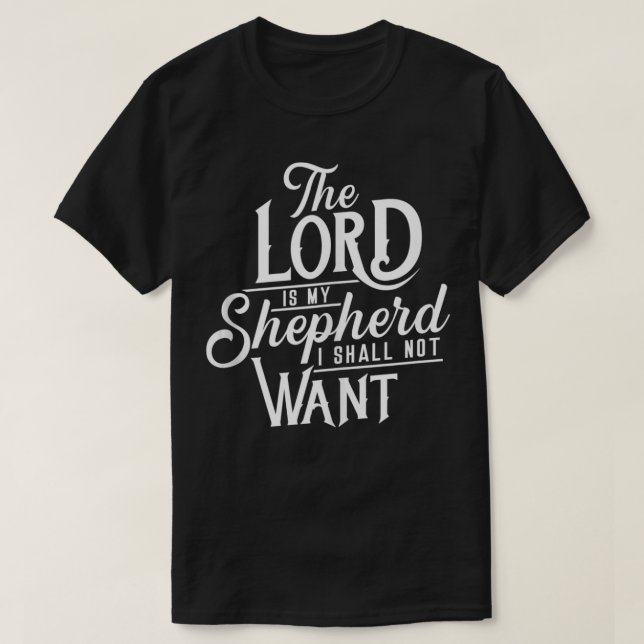 Christian Bible The Lord Is My Shepherd I Shall No T-Shirt (Design Front)
