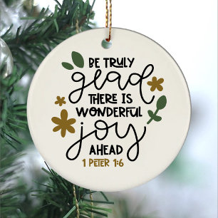 Christian Bible Verse Be Truly Glad 1Peter 1:6 Ceramic Ornament