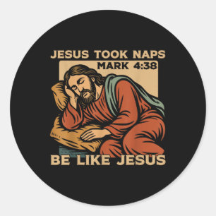 Christian Bible Verse Faith God Pun Jesus Took Nap Classic Round Sticker