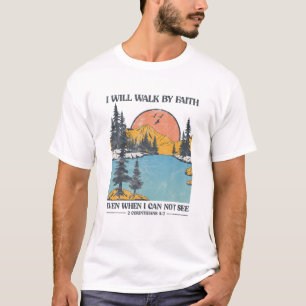 Christian Bible Verse I Will Walk By Faith Men Wom T-Shirt